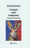 Emsland statt Andalusien und andere Geschichten 3384739140 Book Cover
