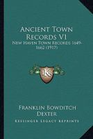 Ancient Town Records V1: New Haven Town Records 1649-1662 1166488896 Book Cover