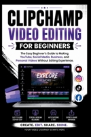 Clipchamp Video Software For Beginners: The easy beginners guide to making YouTube, social media, business and personal videos without editing experience. (Beginner’s Tech Handbook Series) B0H25DKFYX Book Cover
