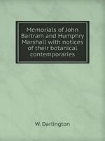 Memorials of John Bartram and Humphry Marshall; 1275658326 Book Cover