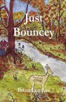 Just Bouncey 1499515782 Book Cover