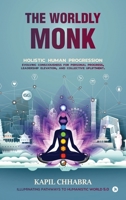 The Worldly Monk: Holistic Human Progression B0FH5FFL9M Book Cover