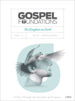 Gospel Foundations - Volume 6 - Bible Study Book: The Kingdom on Earth 1535903635 Book Cover