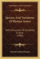 Species And Variations Of Biotian Asters: With Discussion Of Variability In Aster 1167052269 Book Cover