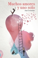 Muchos amores y uno solo: Poemas de amores nostálgicos, amores fugaces y el viaje de transformación para reencontrar el amor propio (Spanish Edition) 8412748565 Book Cover