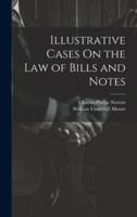 Illustrative Cases On the Law of Bills and Notes 102160836X Book Cover