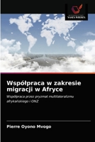 Wspólpraca w zakresie migracji w Afryce 6203169471 Book Cover