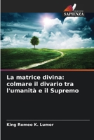 La matrice divina: colmare il divario tra l'umanità e il Supremo (Italian Edition) 6208720222 Book Cover