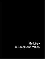 My Life in Black and White 0615139671 Book Cover