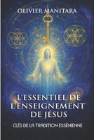 L'essentiel de l'enseignement de Jésus : clés de la tradition essenienne (French Edition) 1684537088 Book Cover