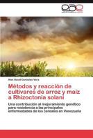 Metodos y Reaccion de Cultivares de Arroz y Maiz a Rhizoctonia Solani 365902614X Book Cover