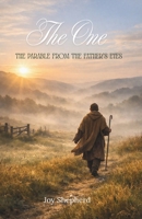 The One: A story retold of the shepherd’s search for the lost sheep — the parable from the Father’s eyes (Not Home Yet) 106675487X Book Cover