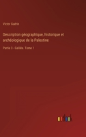 Description géographique, historique et archéologique de la Palestine: Partie 3 - Galilée. Tome 1 336822591X Book Cover