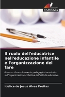 Il ruolo dell'educatrice nell'educazione infantile e l'organizzazione del fare (Italian Edition) 6209591523 Book Cover