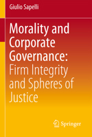 Morality and Corporate Governance: Firm Integrity and Spheres of Justice 8847027837 Book Cover