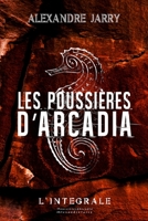 Les poussières d'Arcadia: Texte intégral 170223195X Book Cover