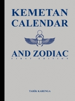 Kemetan Calendar and Zodiac, First Edition 0966974220 Book Cover