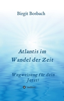 Atlantis im Wandel der Zeit: Wegweisung für dein Jetzt! 3347321677 Book Cover
