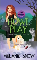 Howl Play : A Paranormal Cozy Mystery, the Spellwood Witches, Book 2 1732437572 Book Cover