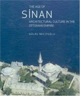 The Age of Sinan: Architectural Culture in the Ottoman Empire 1861892535 Book Cover