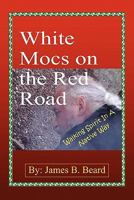 White Mocs on the Red Road / Walking Spirit in a Native Way 0557825113 Book Cover