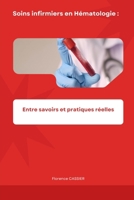 Soins infirmiers en Hématologie : Entre savoirs et pratiques réelles (French Edition) B0F27HJ7ZL Book Cover