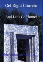 Get Right Church: And Let's Go Home! 1300579048 Book Cover