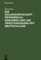 Die Volkswirtschaft �sterreich-Ungarns Und Die Verst�ndigung Mit Deutschland 0530910551 Book Cover