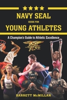 Navy SEAL Guide for Young Athletes: A Champion’s Guide to Athletic Excellence B0FTX8BT4B Book Cover
