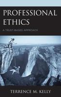 Professional Ethics: A Trust-Based Approach 1498513646 Book Cover