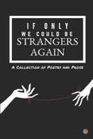 If Only We Could Be Strangers Again 1790346851 Book Cover