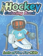 Great Hockey Coloring Book Lots of Fun for Kids: Fun Hockey Coloring Book For Your Little Boys And Girls, Kids, Toddlers, Kindergartens, B08C96174W Book Cover