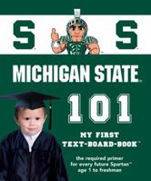 Michigan State University 101: My First Text-Board-Book (101--My First Text-Board Books) 1932530142 Book Cover