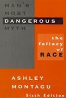 Man's Most Dangerous Myth: The Fallacy of Race 0195018311 Book Cover
