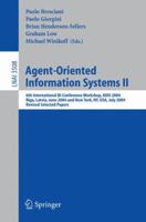Agent-Oriented Information Systems II: 6th International Bi-Conference Workshop, AOIS 2004, Riga, Latvia, June 8, 2004 and New York, NY, USA, July 20, ... Papers (Lecture Notes in Computer Science) 3540259112 Book Cover