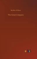 The Great Company: Being A History Of The Honourable Company Of Merchants-adventurers, Trading Into Hudson's Bay... 9356232989 Book Cover