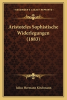 Aristoteles Sophistische Widerlegungen (1883) 1168034272 Book Cover