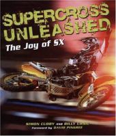 Supercross Unleashed: The Joy of SX 0760329958 Book Cover
