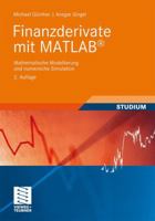 Finanzderivate mit MATLAB. Mathematische Modellierung und numerische Simulation 3834808792 Book Cover