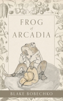 Frog of Arcadia 1525595598 Book Cover