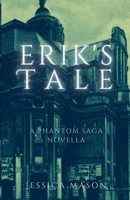 Erik's Tale: A Phantom Saga Novella B0CKN33M8W Book Cover