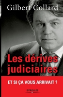 Les dérives judiciaires: Et si ça vous arrivait ? (ED ORGANISATION) (French Edition) 2212546661 Book Cover