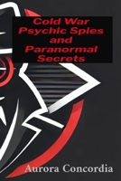 Cold War Psychic Spies and Paranormal Secrets B0DS4BFNXM Book Cover