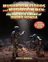 Mushroom Clouds and Mushroom Men: The Fantastic Cinema of Ishiro Honda 1492790354 Book Cover