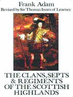 The Clans, Septs and Regiments of the Scottish Highlands 1934 0717945006 Book Cover