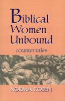 Biblical Women Unbound: Counter-Tales 0827605803 Book Cover