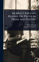 Murray's English Reader, Or, Pieces In Prose And Poetry 1024479463 Book Cover