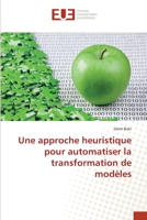 Une approche heuristique pour automatiser la transformation de modèles 384166864X Book Cover
