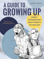A Guide to Growing Up: Honest conversations about puberty, sex and God 0857217968 Book Cover