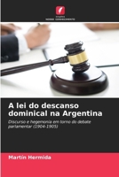 A lei do descanso dominical na Argentina 6206885097 Book Cover